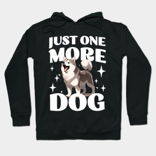 Just One More Dog - Husky - Funny Saying Hoodie